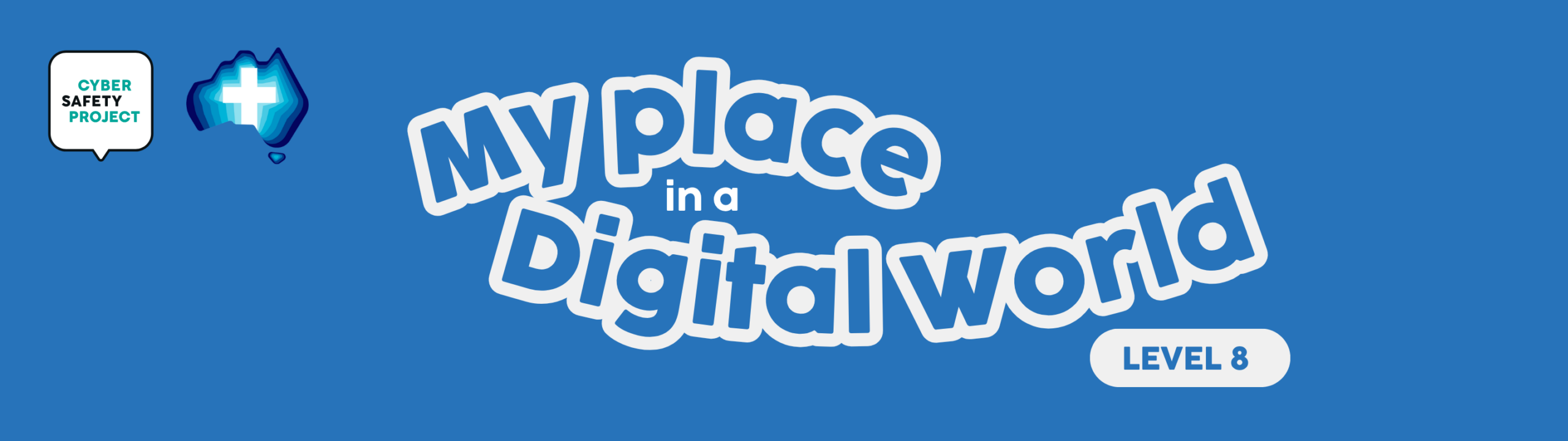 My Place In A Digital World, Year 8. Cyber Safety Project And Cna