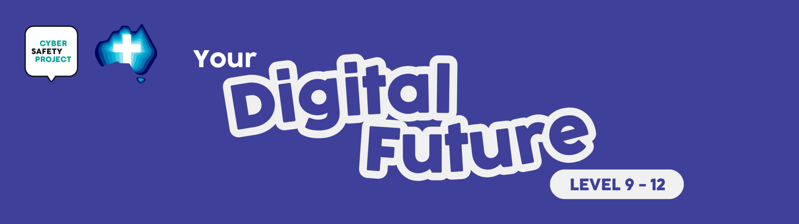 Your Digital Future, Year 9 To 12. Cyber Safety Project And Cna